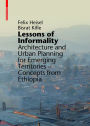 Lessons of Informality: Architecture and Urban Planning for Emerging Territories. Concepts from Ethiopia