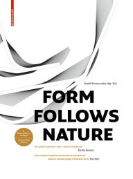 Title: Form Follows Nature: Eine Geschichte der Natur als Modell für Formfindung in Ingenieurbau, Architektur und Kunst / A History of Nature as Model for Design in Engineering, Architecture and Art, Author: Rudolf Finsterwalder