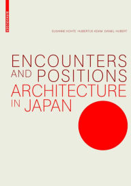 Title: Encounters and Positions: Architecture in Japan, Author: Susanne Kohte