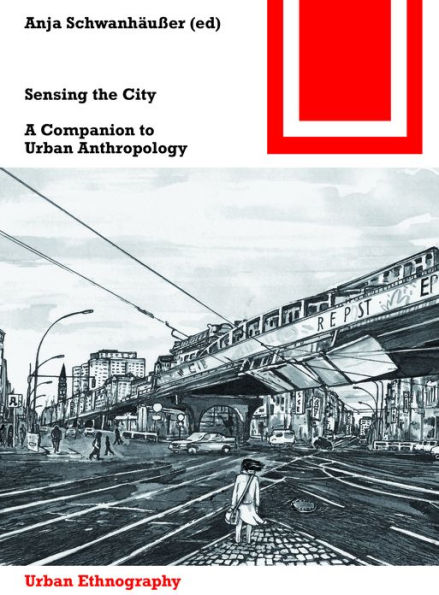 Sensing the City: A Companion to Urban Anthropology