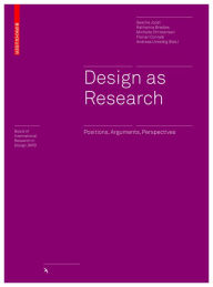 Design as Research: Positions, Arguments, Perspectives