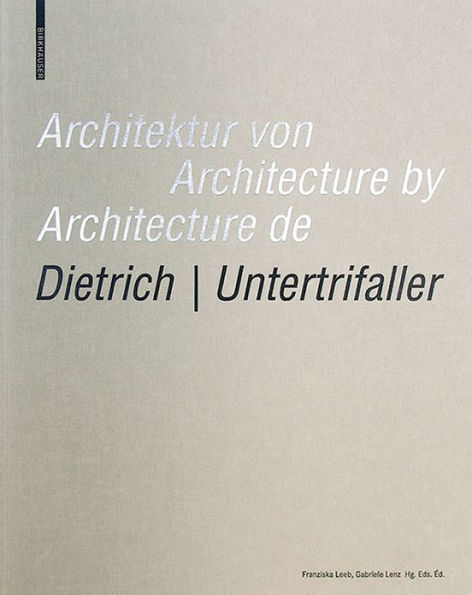 Architektur von Dietrich Untertrifaller / Architecture by Dietrich Untertrifaller / Architecture de Dietrich Untertrifaller