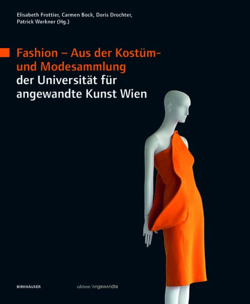 Fashion: Aus der Kostüm- und Modesammlung der Universität für angewandte Kunst Wien