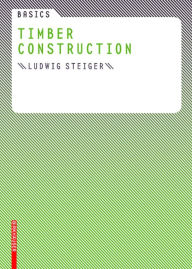 Title: Basics Timber Construction, Author: Ludwig Steiger