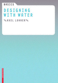Title: Basics Designing with Water, Author: Axel Lohrer