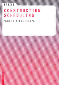 Title: Basics Construction Scheduling, Author: Bert Bielefeld