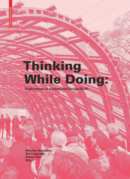 Thinking While Doing: Explorations in Educational Design/Build