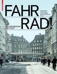 Title: Fahr Rad!: Die Rückeroberung der Stadt, Author: Annette Becker