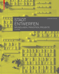 Title: Stadt entwerfen: Grundlagen, Prinzipien, Projekte, Author: Leonhard Schenk