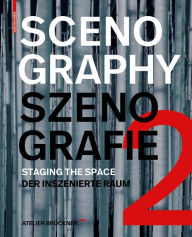 Title: Scenography - Szenografie 2: Staging the Space - Der inszenierte Raum, Author: Atelier Brückner