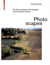 Title: Photoscapes: The Nexus between Photography and Landscape Design, Author: Frédéric Pousin