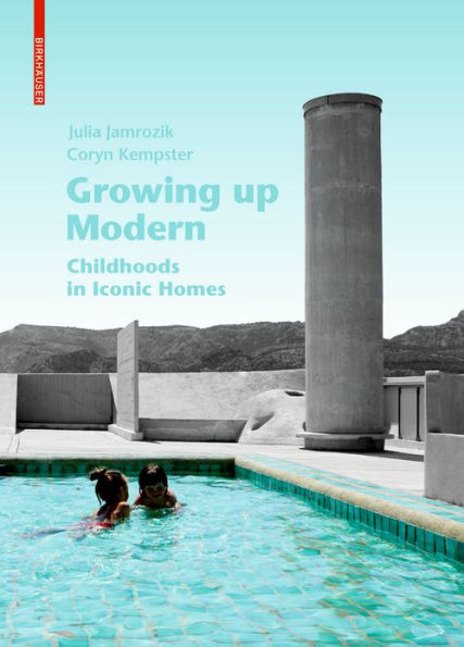 Growing up modern: Childhoods in Iconic Homes