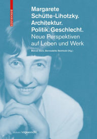 Download full google books Margarete Schutte-Lihotzky. Architektur. Politik. Geschlecht.: Neue Perspektiven auf Leben und Werk (English literature) PDF