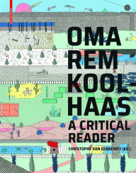 Title: OMA/Rem Koolhaas: A Critical Reader from 'Delirious New York' to 'S,M,L,XL', Author: Christophe Van Gerrewey