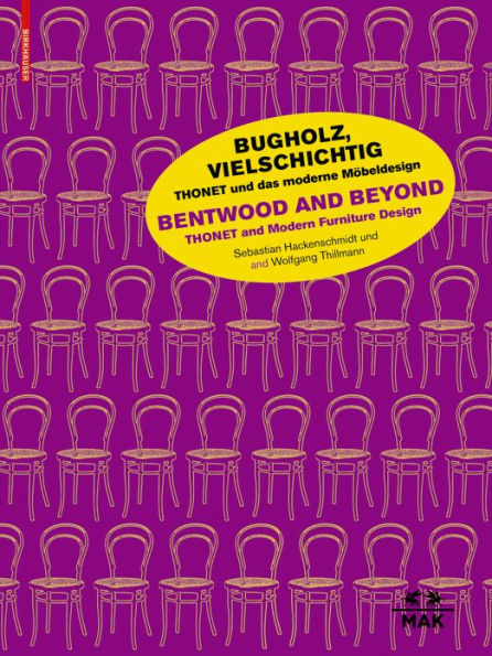 Bugholz, vielschichtig - Thonet und das moderne Möbeldesign / Bentwood and Beyond - Thonet and Modern Furniture Design