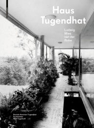 Title: Haus Tugendhat. Ludwig Mies van der Rohe, Author: Daniela Hammer-Tugendhat