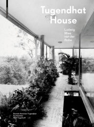 Title: Tugendhat House. Ludwig Mies van der Rohe, Author: Daniela Hammer-Tugendhat