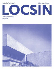 Title: Leandro Valencia Locsin: Filipino architect, Author: Jean-Claude Girard