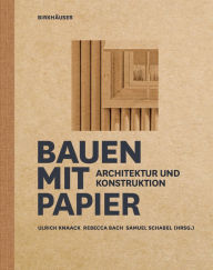 Title: Bauen mit Papier: Architektur und Konstruktion, Author: Ulrich Knaack