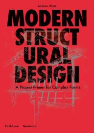 Title: Modern Structural Design: Constructing Complex Forms, Author: Andrew Watts