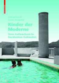 Title: Kinder der Moderne: Vom Aufwachsen in berühmten Gebäuden, Author: Julia Jamrozik