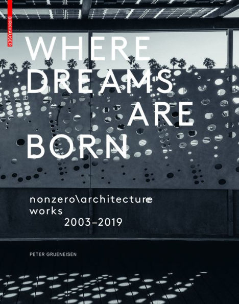 Where Dreams Are Born: nonzero\architecture - works - 2003-2019