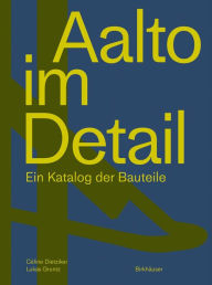 Title: Aalto im Detail: Ein Katalog der Bauteile, Author: Céline Dietziker