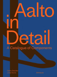 Title: Aalto in Detail: A catalogue of components, Author: Céline Dietziker