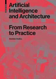 Title: Artificial Intelligence and Architecture: From Research to Practice, Author: Stanislas Chaillou