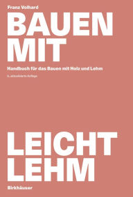 Title: Bauen mit Leichtlehm: Handbuch f r das Bauen mit Holz und Lehm, Author: Franz Volhard