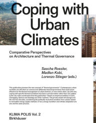 Title: Coping with Urban Climates: Comparative Perspectives on Architecture and Thermal Governance, Author: Sascha Roesler