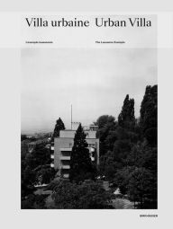 Title: Villa urbaine / Urban Villa: L'exemple lausannois / The Lausanne Example, Author: Beno t Jacques