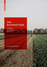 Title: The Enriched Field: Urbanising the Central Plains of China, Author: Leonardo Ramondetti