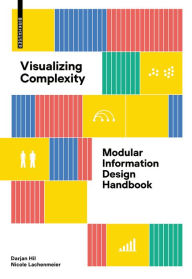 Title: Visualizing Complexity: Modular Information Design Handbook, Author: Darjan Hil