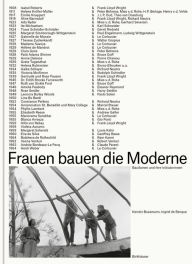 Title: Frauen bauen die Moderne: Bauikonen und ihre Initiatorinnen, Author: Kerstin Bußmann