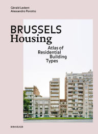 Title: Brussels Housing: Atlas of Residential Building Types, Author: Gérald Ledent