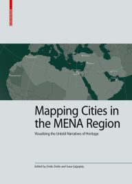 Title: Mapping Cities in the MENA Region: Visualising the Untold Narratives of Heritage, Author: Zeido Zeido