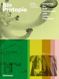 Title: Bioprotopia: Designing Environment with Living Organisms, Author: Ruth Morrow