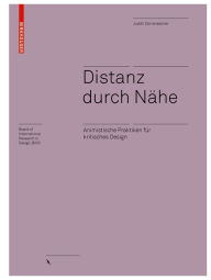 Title: Distanz durch Nähe: Animistische Praktiken für kritisches Design, Author: Judith Dörrenbächer