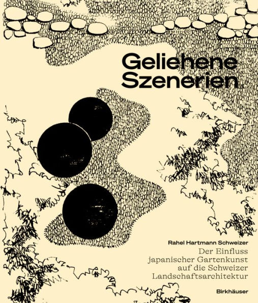 Geliehene Szenerien: Der Einfluss japanischer Gartenkunst auf die Schweizer Landschaftsarchitektur