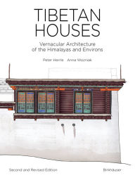 Title: Tibetan Houses: Vernacular Architecture of the Himalayas and Environs, Author: Peter Herrle