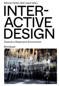 Title: Interactive Design: Towards a Responsive Environment, Author: Behnaz Farahi