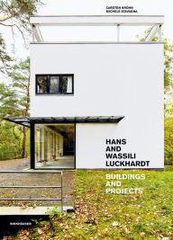 Title: Hans and Wassili Luckhardt: Buildings and Projects, Author: Carsten Krohn