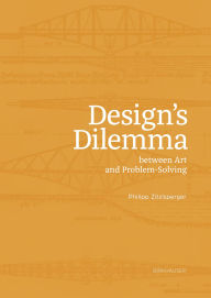 Title: Design's Dilemma between Art and Problem-Solving, Author: Philipp Zitzlsperger