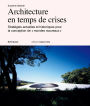 Architecture en temps de crises: Stratégies actuelles et historiques pour la conception de « mondes nouveaux »