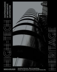 Title: High-Tech Heritage: (Im)permanence of Innovative Architecture, Author: Matthias Brenner