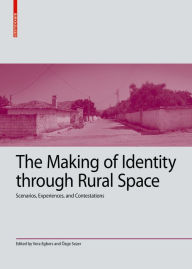 Title: The Making of Identity through Rural Space: Scenarios, Experiences and Contestations, Author: Vera Egbers