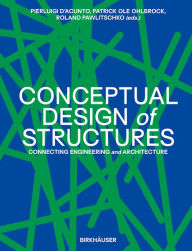 Title: Conceptual Design of Structures: Connecting Engineering and Architecture, Author: Pierluigi D'Acunto