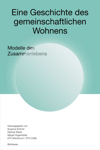 Eine Geschichte des gemeinschaftlichen Wohnens: Modelle des Zusammenlebens