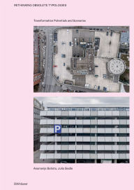 Title: Rethinking Obsolete Typologies: Transformation Potentials and Scenarios, Author: Anamarija Batista